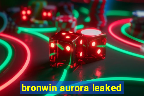 bronwin aurora leaked